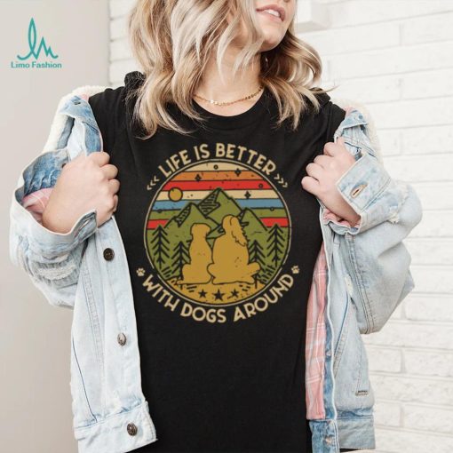The Girl Life Is Better With Dogs Around Vintage Retro Shirt