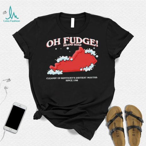 The Oh Fudge Soap Brand Shirt