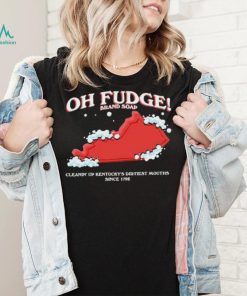 The Oh Fudge Soap Brand Shirt