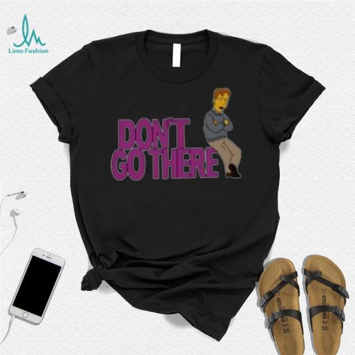 The Simpsons don’t go there shirt