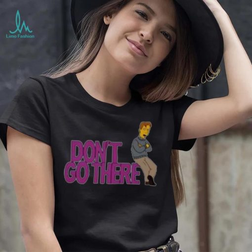 The Simpsons don’t go there shirt