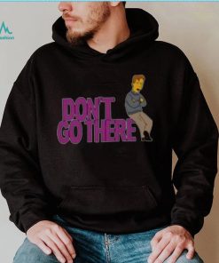 The Simpsons don’t go there shirt