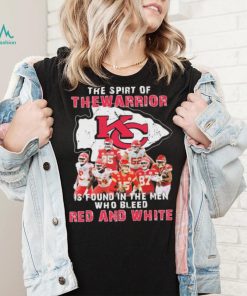 The Spirit Of The Warrior Is Found In The Men Who Bleed Red And White Kansas City Chiefs 2022 Signatures Shirt