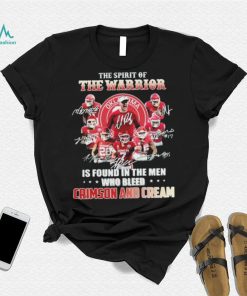 The Spirit Of The Warrior Signature Is Found In The Men Who Bleed Crimson And Cream Shirt