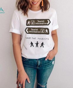 Tourist Information Save The Tourists shirt