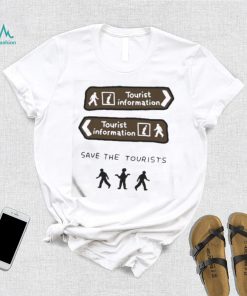 Tourist Information Save The Tourists shirt