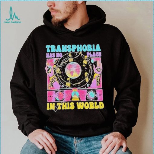 Transphobia has no place in this world shirt