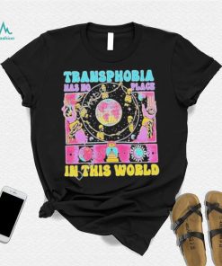 Transphobia has no place in this world shirt