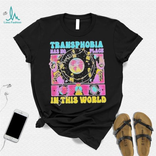 Transphobia has no place in this world shirt