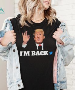 Trump Twitter I’m Back Shirt