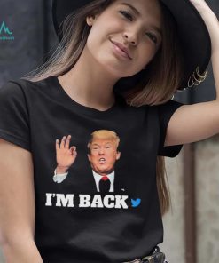 Trump Twitter I’m Back Shirt