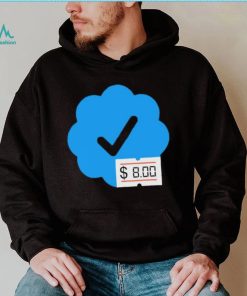 Twitter Verified Check Mark 8 Dollars shirt
