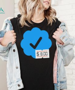 Twitter Verified Check Mark 8 Dollars shirt