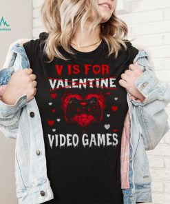 V Is For Video Games Funny Gamer Valentines Day shirt ae7b66 0