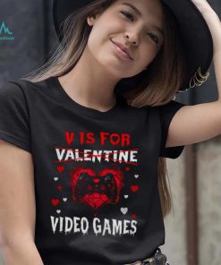 V Is For Video Games Funny Gamer Valentines Day shirt ae7b66 0