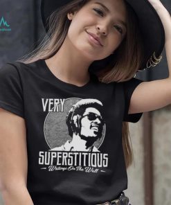 Very Superstitious Writings On The Wall Stevie Wonder Inspirational shirt