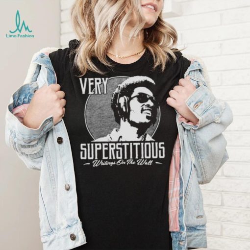 Very Superstitious Writings On The Wall Stevie Wonder Inspirational shirt