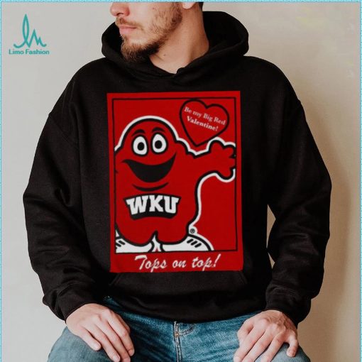 WKU Be my big red Valentine tops on top shirt