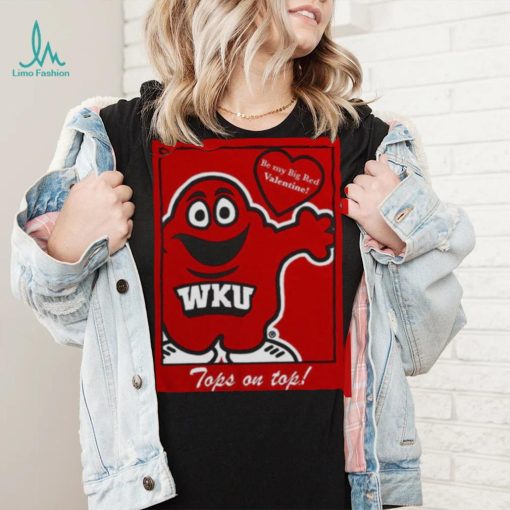 WKU Be my big red Valentine tops on top shirt