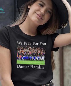 We Pray For You Damar Hamlin T Shirt