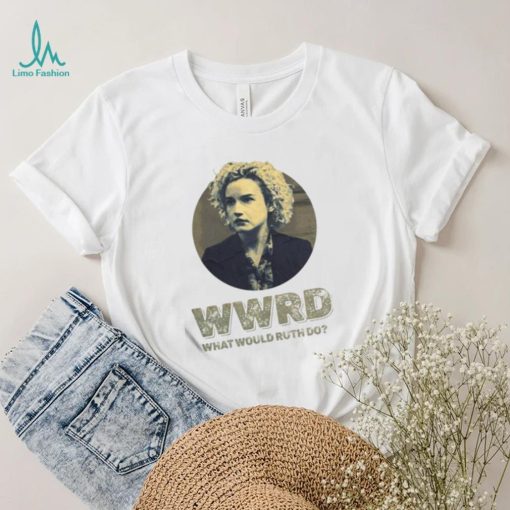 Wwrd What Would Ruth Langmore Do Julia Garne Ozark Season 3 Tv shirt