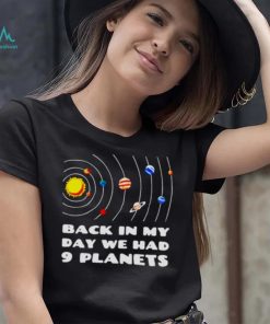 back in my day we had 9 planets shirt