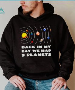 back in my day we had 9 planets shirt