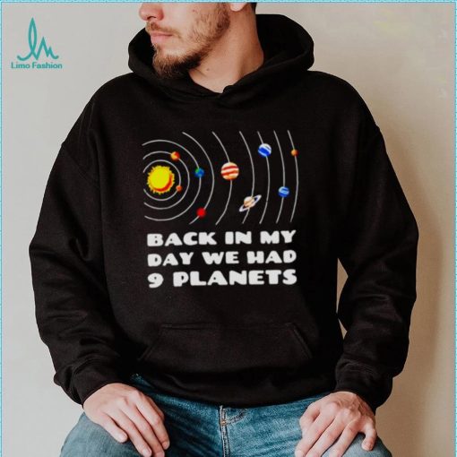 back in my day we had 9 planets shirt