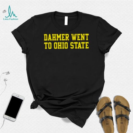 dahmer went to Ohio State shirt