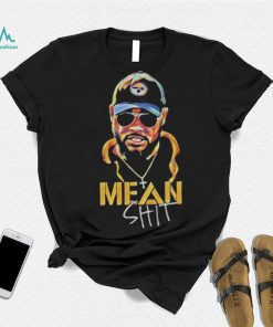 Mean Shit Mike Tomlin Coach Pittsburgh Steelers Shirt - Teexpace