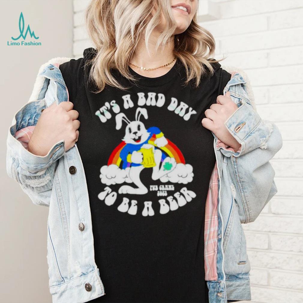 2023 It’s a bad day to be a beer shirt 2023 It’s a bad day to be a beer shirt