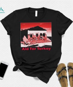 Aid For Turkey Shirt