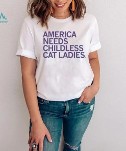 America Needs Cat Ladies shirt