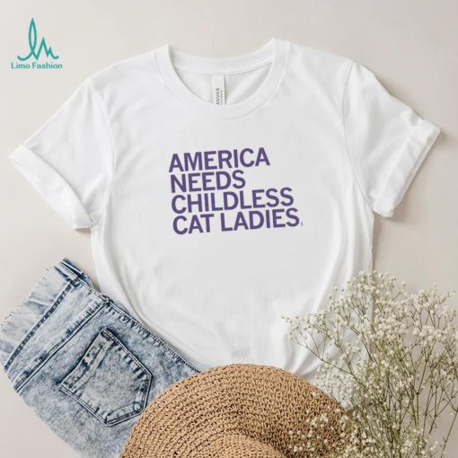 America Needs Cat Ladies shirt