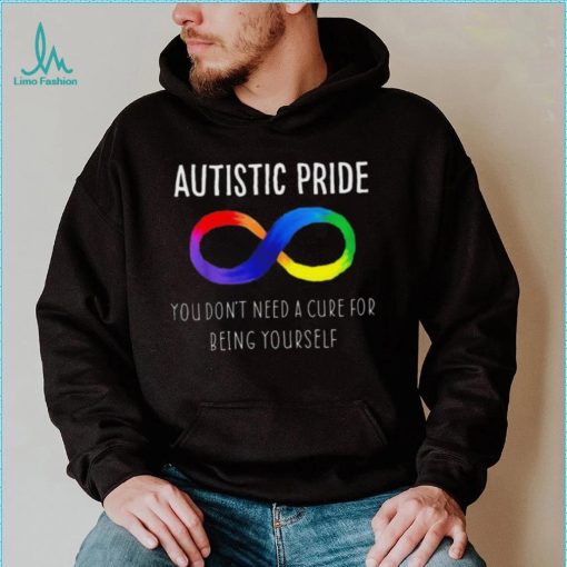 Autistic Pride You Dont Need A Cure For Being Yourself Shirt