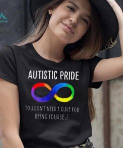 Autistic Pride You Dont Need A Cure For Being Yourself Shirt