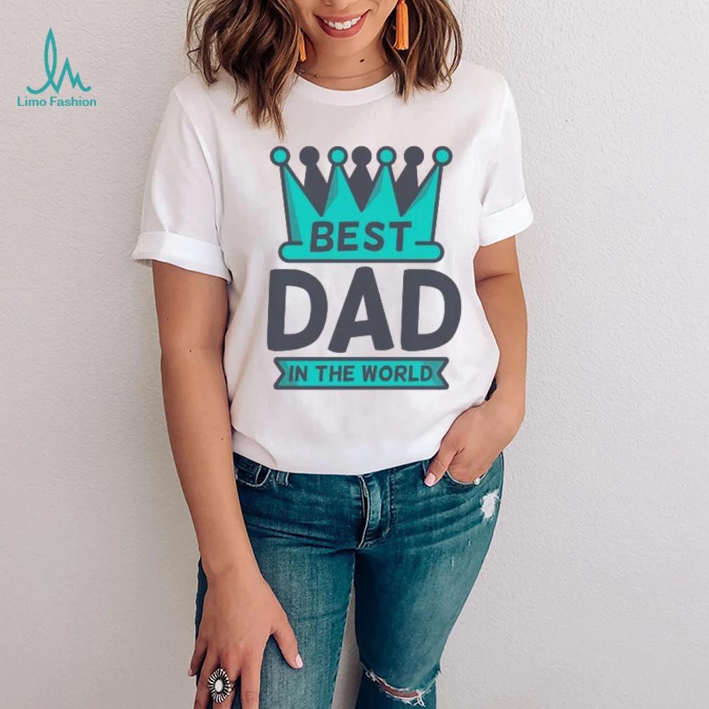 Best Dad in the World Father’s Day T shirt