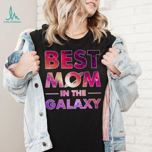 Best Mom in the Galaxy T shirt