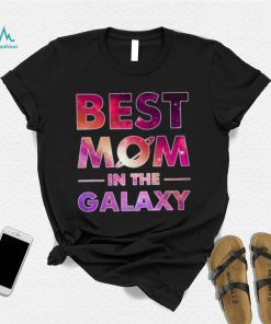 Best Mom in the Galaxy T shirt