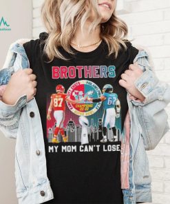 Brothers my mom can’t lose Kansas city Chiefs Philadelphia Eagles super bowl champions 2022 signatures shirt