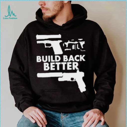 Build Back Better Upgrade Firearms 2nd Amendment Second Gun Shirt 2