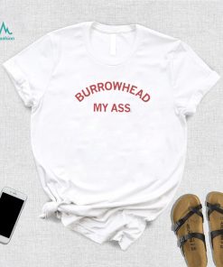 Burrowhead My Ass Curved Text Shirt