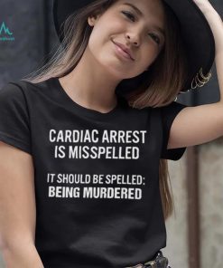 Cardiac Arrest Is Misspelled Shirt