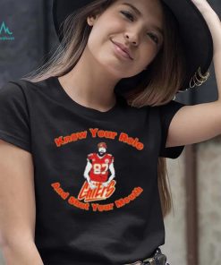 Chiefs 87 Travis Kelce Know Your Role and Shut Your Mouth Shirt