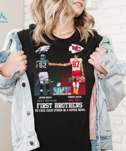 Chiefs Travis Kelce And Eagles Jason Kelce First Brothers Super Bowl LVII Signatures Shirt