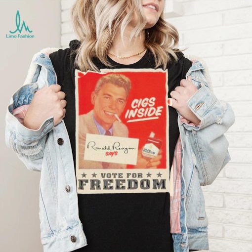 Cigs Inside Ronald Reagan Says Vote For Freedom Shirt 2