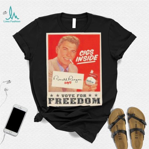 Cigs Inside Ronald Reagan Says Vote For Freedom Shirt 2