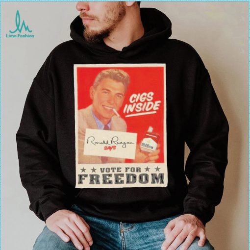 Cigs Inside Ronald Reagan Says Vote For Freedom Shirt 2