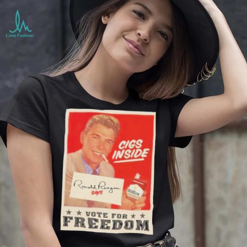 Cigs Inside Ronald Reagan Says Vote For Freedom Shirt 2