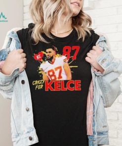 Crazy For Kelce No.87 Kansas City Chiefs shirt